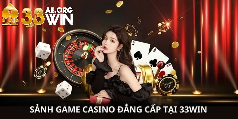 Casino 33Win xứng đáng là chuyên mục top 1 của nhà cái