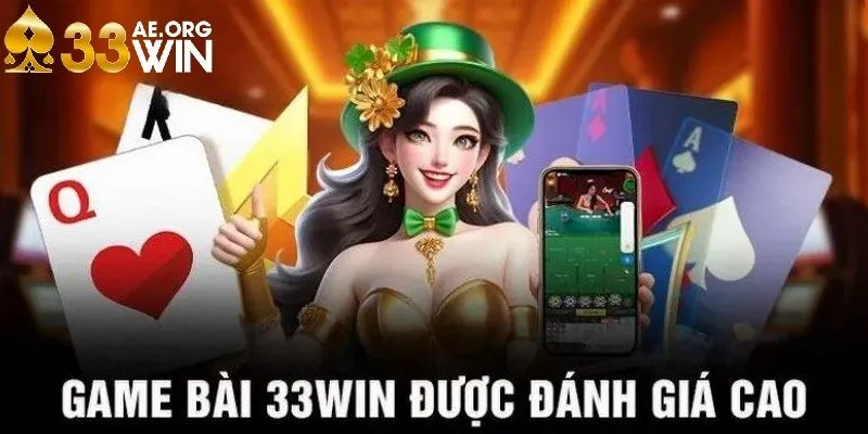 Trải nghiệm đầy chân thực và quen thuộc cùng game bài tại 33Win